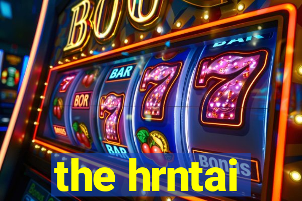 the hrntai